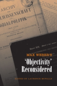 Max Weber's 'Objectivity' Reconsidered