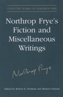 Northrop Frye's Fiction and Miscellaneous Writings : Volume 25