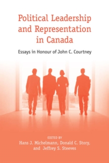 Leadership, Representation, & Elections : Essays in Honour of John C. Courtney