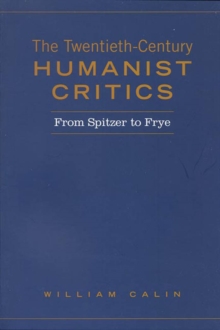 Twentieth-Century Humanist Critics : From Spitzer to Frye