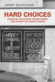 Hard Choices : Financial Exclusion, Fringe Banks and Poverty in Urban Canada