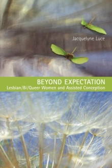 Beyond Expectation : Assisted Conception and the Politics of Recognition