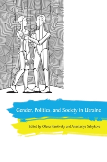 Gender, Politics and Society in Ukraine