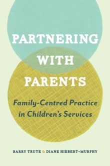 Partnering with Parents : Family-Centred Practice in Children's Services