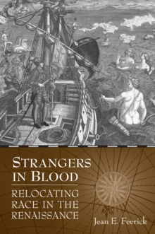 Strangers in Blood : Relocating Race in the Renaissance