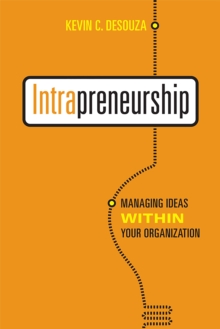 Intrapreneurship : Managing  Ideas Within Your Organization