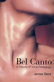 Bel Canto : A History of Vocal Pedagogy