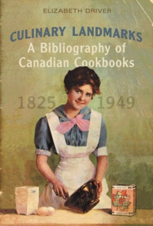 Culinary Landmarks : A Bibliography of Canadian Cookbooks, 1825-1949