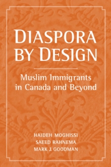 Diaspora by Design : Muslim Immigrants in Canada and Beyond