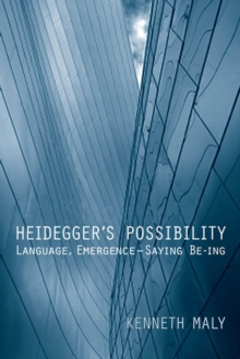 Heidegger's Possibility : Language, Emergence - Saying Be-ing