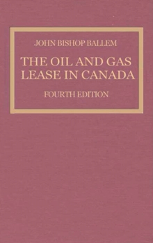 The Oil & Gas Lease in Canada : Fourth Edition