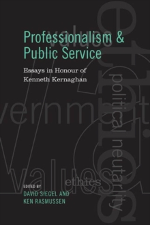 Professionalism and Public Service : Essays in Honour of Kenneth Kernaghan