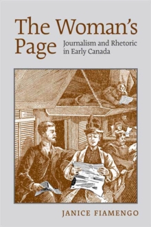 The Woman's Page : Journalism and Rhetoric in Early Canada