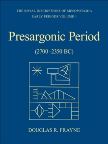 Pre-Sargonic Period : Early Periods, Volume 1 (2700-2350 BC)