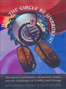 'Will the Circle be Unbroken?' : Aboriginal Communities, Restorative Justice, and the Challenges of Conflict and Change