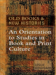 Old Books and New Histories : An Orientation to Studies in Book and Print Culture