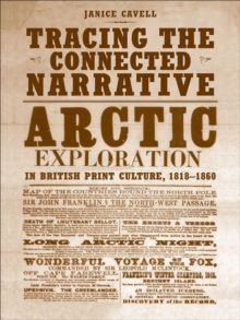 Tracing the  Connected Narrative : Arctic Exploration in British Print Culture, 1818-1860