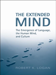 The Extended Mind : The Emergence of Language, the Human Mind, and Culture