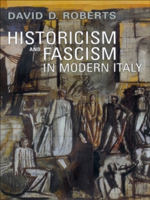 Historicism and Fascism in Modern Italy