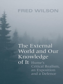 The External World and Our Knowledge of  It : Hume's Critical Realism, an Exposition and a Defence