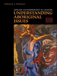 Applied Anthropology in Canada : Understanding Aboriginal Issues