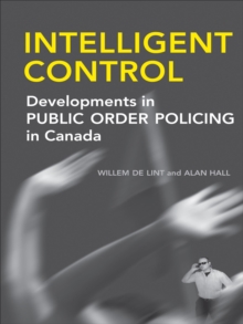 Intelligent Control : Developments in Public Order Policing in Canada