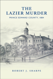 The Lazier Murder : Prince Edward County, 1884