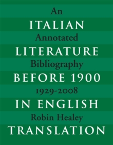 Italian Literature before 1900 in English Translation : An Annotated Bibliography, 1929-2008