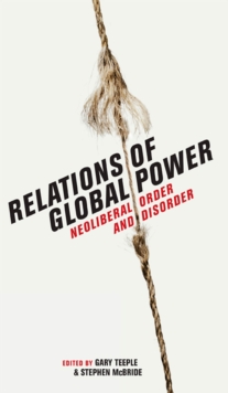 Relations of Global Power : Neoliberal Order and Disorder