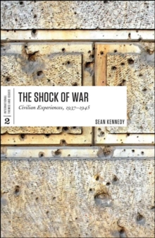 The Shock of War : Civilian Experiences, 1937-1945