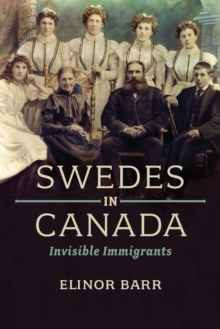 Swedes in Canada : Invisible Immigrants