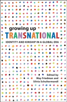 Growing Up Transnational : Identity and Kinship in a Global Era