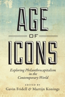 Age of Icons : Exploring Philanthrocapitalism in the Contemporary World