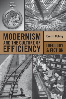 Modernism and the Culture of Efficiency : Ideology and Fiction