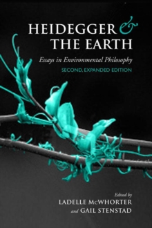 Heidegger and the Earth : Essays in Environmental Philosophy