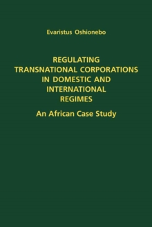 Regulating Transnational Corporations in Domestic and International Regimes : An African Case Study