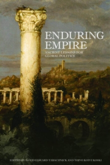 Enduring Empire : Ancient Lessons for Global Politics