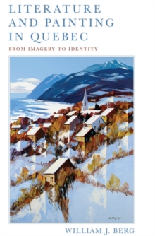 Literature and Painting In Quebec : From Imagery to Identity