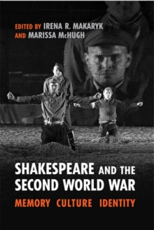 Shakespeare and the Second World War : Memory, Culture, Identity