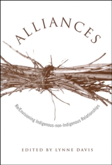 Alliances : Re/Envisioning Indigenous-non-Indigenous Relationships