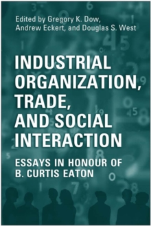 Industrial Organization, Trade, and Social Interaction : Essays in Honour of B. Curtis Eaton