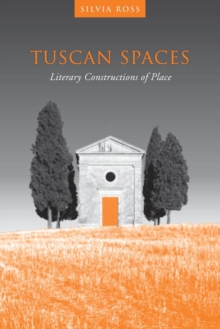 Tuscan Spaces : Literary Constructions of Space