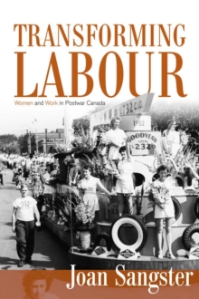 Transforming Labour : Women and Work in Postwar Canada