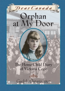 Dear Canada: Orphan at My Door