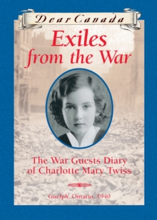 Dear Canada: Exiles from the War