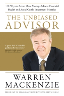 The Unbiased Advisor : 101 Ways To Avoid Costly Investment Mistakes, Make More Money, and Achieve Financial Health