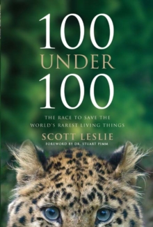 100 Under 100 : The Race to Save the World's Rarest Living Things