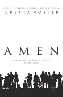 Amen : What Prayer Can Mean in a World Beyond Belief