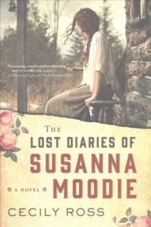 The Lost Diaries of Susanna Moodie, Paperback Book The Lost Diaries of Susanna Moodie, Paperback Book