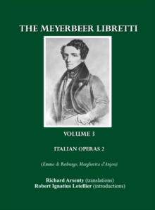 The Meyerbeer Libretti : Italian Operas 2 (Emma di Resburgo, Margherita d'Anjou)